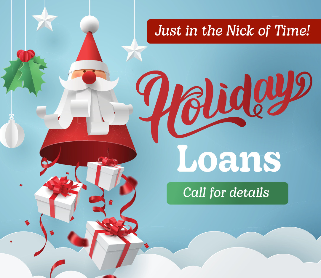 Holiday loans, call for details